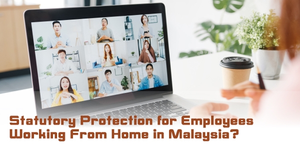 Statutory Protection for Employees Working From Home in Malaysia?